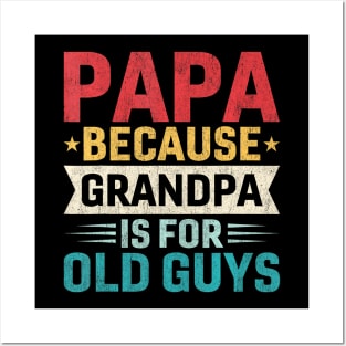 Papa  Grandpa is For Old Guys  Fathers Day Papa Posters and Art